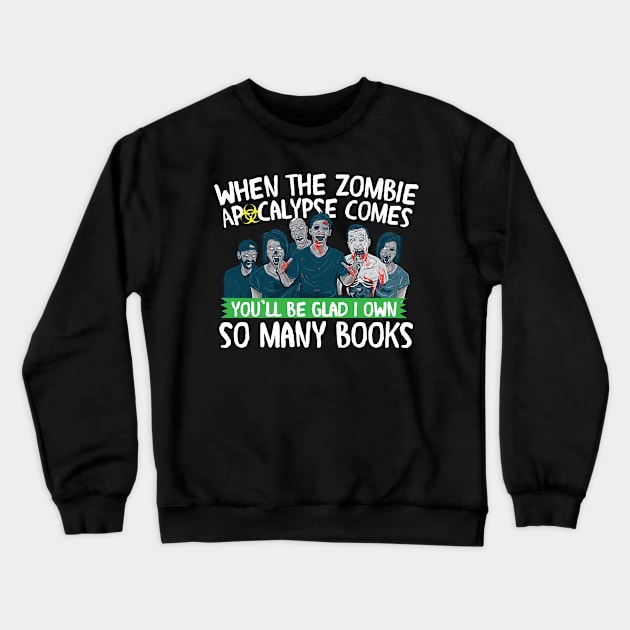 When the Zombie Apocalypse Comes, Be Glad I own Books Crewneck Sweatshirt by A Magical Mess